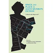 Space and Place in Alice Munro&rsquo;s Fiction: A Book With Maps in It