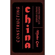 Constructing China: Clashing Views of the People&rsquo;s Republic