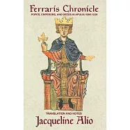 The Ferraris Chronicle: Popes, Emperors, and Deeds in Apulia 1096-1228