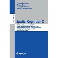 Spatial Cognition X: 13th Biennial Conference, Kogwis 2016, Bremen, Germany, September 26–30, 2016, and 10th