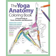 The Yoga Anatomy Coloring Book: A Visual Guide to Form, Function, and Movement
