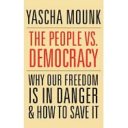 The People Vs. Democracy: Why Our Freedom Is in Danger & How to Save It