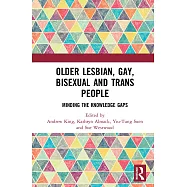 Older Lesbian, Gay, Bisexual and Trans People: Minding the Knowledge Gaps