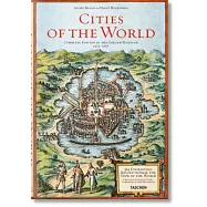 Cities of the World: 363 Engravings Revolutionize the View of the World Complete Edition of The Colour Plates of 1572-1617