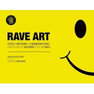 Rave Art: Flyers, Invitations and Membership Cards from the Birth of Acid House Clubs and Raves