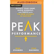 Peak Performance: Elevate Your Game, Avoid Burnout, and Thrive With the New Science of Success