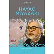 Hayao Miyazaki: Exploring the Early Work of Japan&rsquo;s Greatest Animator