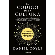 El código de la cultura / The Culture Code: Cuando las aranas tejen juntas pueden atar a in leon: El secreto de los equipos mas