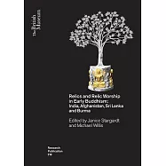 Relics and Relic Worship in the Early Buddhism: India, Afghanistan, Sri Lanka and Burma