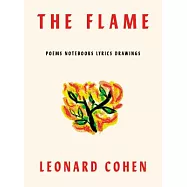 The Flame: Poems Notebooks Lyrics Drawings