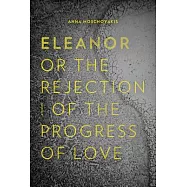 Eleanor, Or, the Rejection of the Progress of Love