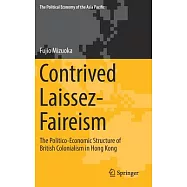 Contrived Laissez-faireism + Ebook: The Politico-economic Structure of British Colonialism in Hong Kong