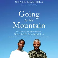 Going to the Mountain: Life Lessons from My Grandfather, Nelson Mandela, Library Edition