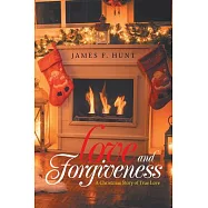Love and Forgiveness: A Christmas Story of True Love