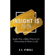 Insight Is 20/20: Insights from a Higher Perspective for Understanding the Purpose of Life