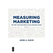 Measuring Marketing: The 100+ Essential Metrics Every Marketer Needs, Third Edition