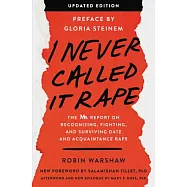 I Never Called It Rape: The Ms. Report on Recognizing, Fighting, and Surviving Date and Acquaintance Rape