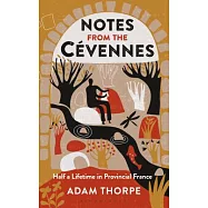 Notes from the Cévennes: Half a Lifetime in Provincial France