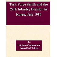 Task Force Smith and the 24th Infantry Division in Korea, July 1950