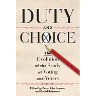Duty and Choice: The Evolution of the Study of Voting and Voters
