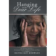 Hanging on for Dear Life: For Hurting Parents a Survival Toolkit of Biblical Help and Hope