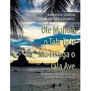 Ole Manuõ O Tala Tu’u Ma Fisaga O Tala Ave: The Heralding of Our Oral History and Relishing of Our Story Narratives