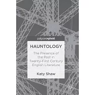 Hauntology: The Presence of the Past in Twenty-First Century English Literature