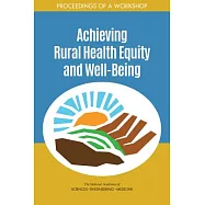 Achieving Rural Health Equity and Well-Being: Proceedings of a Workshop