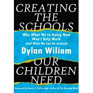Creating the Schools Our Children Need: Why What We are Doing Now Won’t Help Much (And What We Can Do Instead)