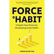 Force of Habit: Unleash Your Power by Developing Great Habits