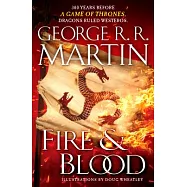 Fire & Blood: 300 Years Before a Game of Thrones (a Targaryen History)