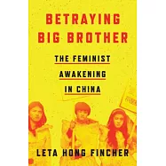 Betraying Big Brother: The Feminist Awakening in China