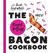 The Scratch & Sniff Bacon Cookbook