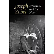 Joseph Zobel: Négritude and the Novel