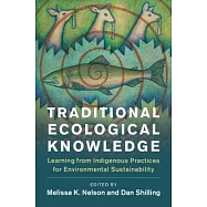 Traditional Ecological Knowledge: Learning from Indigenous Practices for Environmental Sustainability