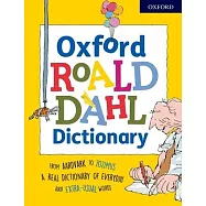 Oxford Roald Dahl Dictionary: From Aardvark to Zozimus, a Real Dictionary of Everyday and Extra-Usual Words