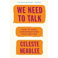 We Need to Talk: How to Have Conversations That Matter