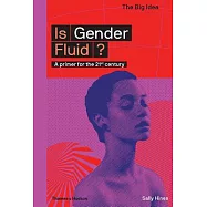 Is Gender Fluid?: A Primer for the 21st Century