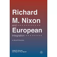 Richard M. Nixon and European Integration: A Reappraisal