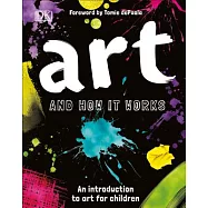 Art and How It Works: An Introduction to Art for Children