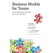 Business Models for Teams: See How Your Organization Really Works and How Each Person Fits in