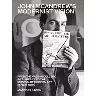 John McAndrew’s Modernist Vision: From the Vassar College Art Library to the Museum of Modern Art in New York