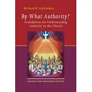 By What Authority?: Foundations for Understanding Authority in the Church (Second Edition, Revised)