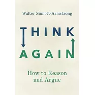 Think Again: How to Reason and Argue