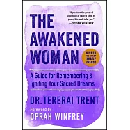 The Awakened Woman: A Guide for Remembering & Igniting Your Sacred Dreams