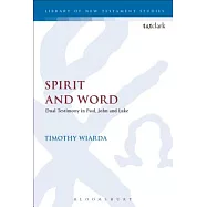 Spirit and Word: Dual Testimony in Paul, John and Luke