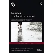 Bourdieu: The Next Generation: The Development of Bourdieu’s Intellectual Heritage in Contemporary UK Sociology
