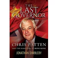 The Last Governor: Chris Patten and the Handover of Hong Kong
