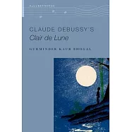 Claude Debussy&rsquo;s Clair de Lune