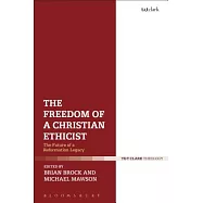 The Freedom of a Christian Ethicist: The Future of a Reformation Legacy